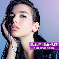Dua Lipa - New Rules (C-Zar Guzmán Club Mix) by Cesar Guzman