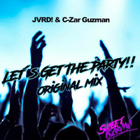 JVRD! &amp; C-Zar Guzman - Lets Get The Party (Original Mix) by Cesar Guzman