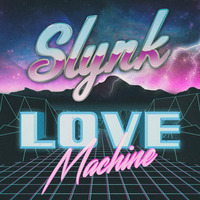 Slynk - Love Machine by Slynk