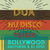 Dua - Nu Disco - Bollywood Brothers &amp; Dj Vipul (Teaser) by Dj Sandy Singh
