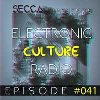 Secca Presents: Electronic Culture Radio #041 by ALTREAL