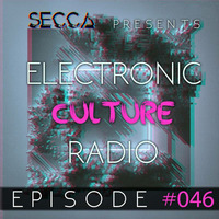 Secca Presents: Electronic Culture Radio #046 by ALTREAL