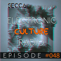 Secca Presents: Electronic Culture Radio #048 by ALTREAL