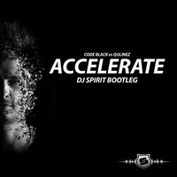 Code Black - Accelerate (DJ Spirit Bootleg) by DJ Spirit