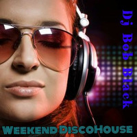 Dj Bob Black-Weekend DiscoHouse Mix 2021 by BOB BLACK