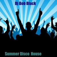 Bob Black-Summer Disco House by BOB BLACK