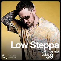Low Steppa: A 5 Mag Mix vol 59 by 5 Magazine
