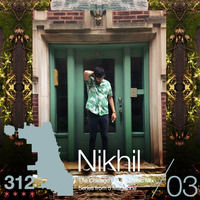 The 312: The Chicago House Music Podcast Vol 3 presents Nikhil by 5 Magazine