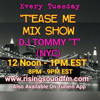 'T'ease Me Mix Show -  AIR DATE 2-21-17 DJ TOMMY T NYC by TOMMYTNYC