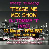 Tease Me Mix Show  AIR DATE 4-4-17 DJ TOMMY T NYC by TOMMYTNYC