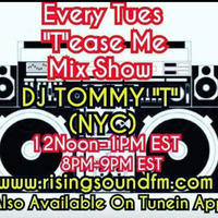 'T'ease Me Mix Show AIR DATE:  12-18-17 DJ TOMMY T (NYC) by TOMMYTNYC