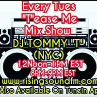 'T'ease Me Mix Show AIR DATE:  2-27-18 DJ TOMMY T NYC by TOMMYTNYC