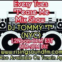 'T'ease Me Mix Show AIR DATE: 5-29-18 DJ TOMMY 'T' (NYC) by TOMMYTNYC