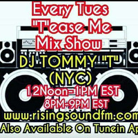 'T'ease Me Mix Show 8-28-18 DJ TOMMY 'T' (NYC) by TOMMYTNYC