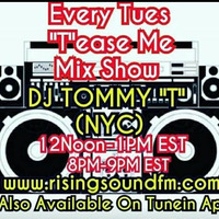 'T'ease Me Mix Show  DJ TOMMY T NYC -AIR DATE 9/18/18 by TOMMYTNYC