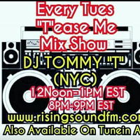 Tease Me Mix Show  DJ TOMMY T NYC AIR DATE 9/25/18 by TOMMYTNYC