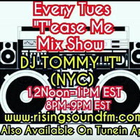 Tease Me Mix Show DJ TOMMY T NYC AIR DATE: 11-13-18 by TOMMYTNYC