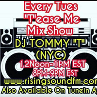 Tease Me Mix Show DJ TOMMY T NYC AIR DATE: 12-18-18 by TOMMYTNYC