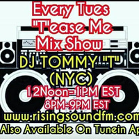 Tease Me Mix Show DJ TOMMY T NYC AIR DATE 2/26/19 by TOMMYTNYC
