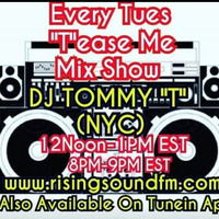 'T'ease Me Mix Show DJ TOMMY T NYC AIR DATE: 4/9/19 by TOMMYTNYC