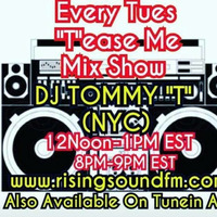 'T'ease Me Mix Show  AIR DATE 7-16-19 DJ TOMMY 'T' (NYC) by TOMMYTNYC