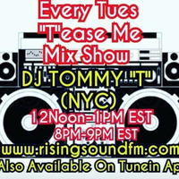 'T'ease Me Mix Show  AIR DATE 8-20-19 DJ TOMMY &quot;T&quot; (NYC) by TOMMYTNYC