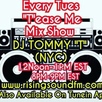 'T'ease Me Mix Show Air Date 9-17-19 DJ TOMMY &quot;T&quot; (NYC) by TOMMYTNYC
