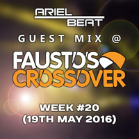 Fausto - Fausto's Crossover Week #20 2016 Guest Mix Ariel Beat (19-05-2016) by Ariel Beat
