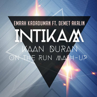 Emrah Karaduman ft. Demet Akalin - -Intikam - On the Run Kaan Duran Mash-Up by Kaan Duran