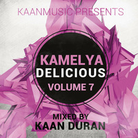 KAMELYA DELICIOUS VOLUME 7 by Kaan Duran