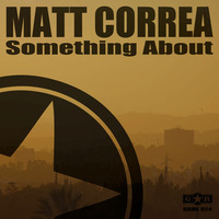 Matt Correa - Something About (GRML024) CLIPS