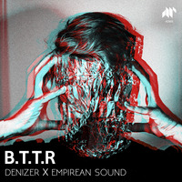 DeniZer x Empirean Sound - B.T.T.R (Original Mix) by Empirean Sound