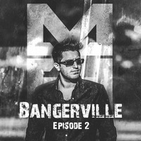 Bangerville ep2 by Mike Haley