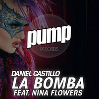 Daniel Castillo Featuring. Nina Flowers - La Bomba (Original Mix) Available Now by Daniel Castillo