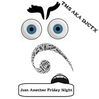 TMS Aka Djctx - Just Another Friday Night [Set Into Track] by Kenny Djctx Mckenzie