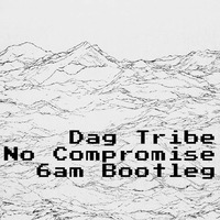 Dag Tribe - No Compromise-6am-Bootleg-Mix by DiskoApostel