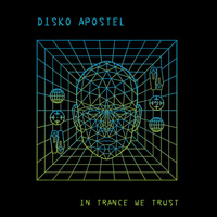 DiskoApostel-In Trance We Trust-Nov 2018 by DiskoApostel