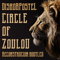 DiskoApostel- Circle Of Zoulou (Reconstruction Bootleg) by DiskoApostel