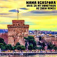 Mama Diaspora - Back In My Hometown (Dj Inko Remix) by DJ INKO