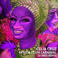 Celia Cruz - La Vida Es Un Carnaval (Dj Inko Remix) by DJ INKO