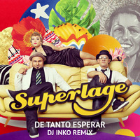 Superlage - De Tanto Esperar (Dj Inko Remix) by DJ INKO