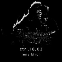 ctrl.18.03 by Jens Kirch