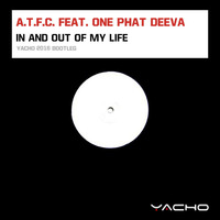 ATFC feat. OnePhatDeeva - In And Out Of My Life (Yacho Bootleg) by Yacho