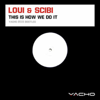 Loui &amp; Scibi ft. Jacob A - This Is How We Do It (Yacho 2015 Bootleg) by Yacho