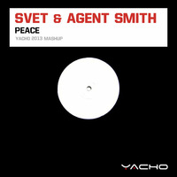 SVET feat. Agent Smith - Peace (Yacho 2013 Mashup) by Yacho