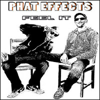 Phat Effects - Feel It - Original Mix - free download by Phat Effects