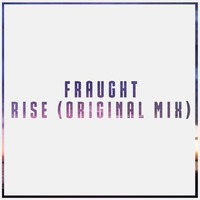 Fraught - Rise (Original Mix) by Fraught (Official)