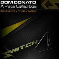 Dom Donato 'A Place Called Ibiza' (Original Mix) by SwitchMuzik