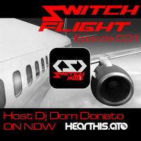 ''Switch Flight Radio ''Epizode 001 In The Mix with Dom Donato (Tempo Radio Mexico) by SwitchMuzik