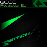 Goob Retaliation (Original Mix) by SwitchMuzik